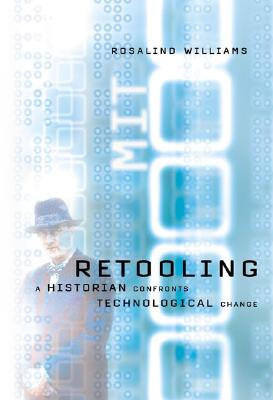 Retooling: A Historian Confronts Technological Change