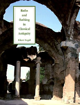 BATHS AND BATHING IN CLASSICAL ANTIQUITY