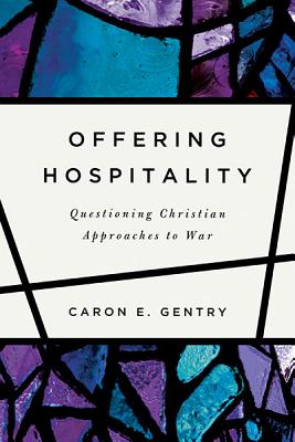 Offering Hospitality: Questioning Christian Approaches to War