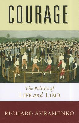 Courage: The Politics of Life and Limb