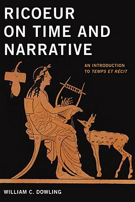 Ricoeur on Time and Narrative: An Introduction to Temps et rcit