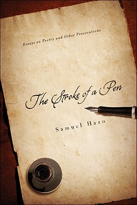 The Stroke of a Pen. Essays on Poetry and Other Provocations