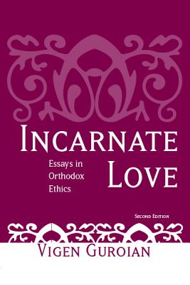 Incarnate Love: Essays in Orthodox Ethics, Second Edition