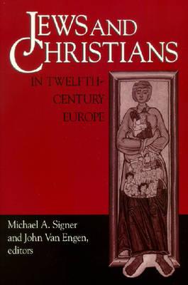 Jews and Christians in Twelfth-Century Europe (Notre Dame Conferences in Medieval Studies)