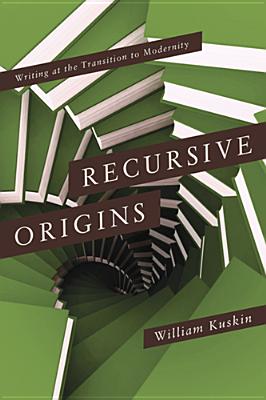 Recursive Origins: Writing at the Transition to Modernity