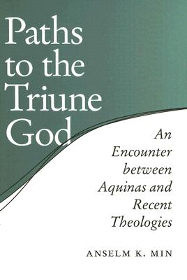Paths to the Triune God: An Encounter Between Aquinas and Recent Theologies