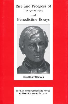 Rise and Progress of Universities and Benedictine Essays (Works of Cardinal Newman: Birmingham Oratory Millennium Edition) (Works of Cardinal Newman: Birmingham Oratory Millennium Edition, III)