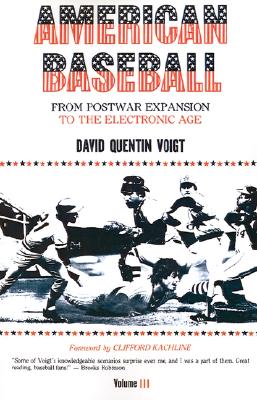 AMERICAN BASEBALL. VOL. 3: FROM POSTWAR EXPANSION TO THE ELECTRONIC AGE