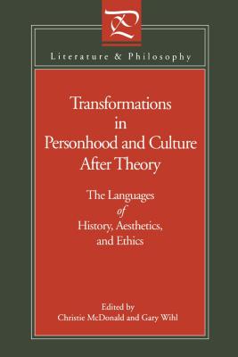 Transformations in Personhood and Culture after Theory: The Languages of History, Aesthetics, and Ethics (Literature and Philosophy)