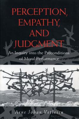 Perception, Empathy, and Judgment: An Inquiry into the Preconditions of Moral Performance