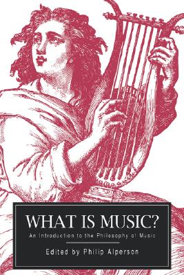 What is Music: An Introduction to the Philosophy of Music