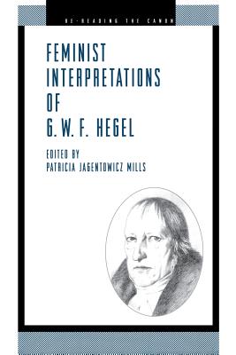 Feminist Interpretations of G. W. F. Hegel (Re-Reading the Canon)
