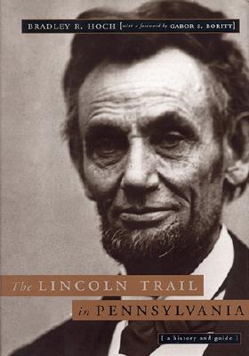 The Lincoln Trail in Pennsylvania; A History and Guide
