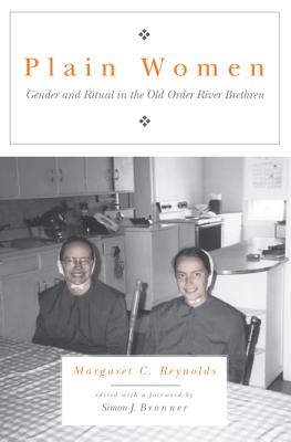 Plain Women: Gender and Ritual in the Old Order River Brethren [Pennsylvania-German History and Culture Series] [Pennsylvania Germans Society Vol. XXXIV (34)]