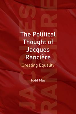The Political Thought of Jacques Rancire: Creating Equality