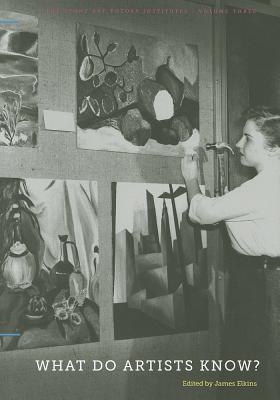What Do Artists Know (The Stone Art Theory Institutes)