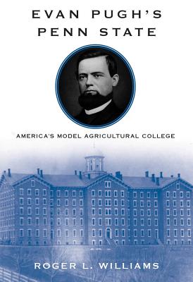 Evan Pughs Penn State: Americas Model Agricultural College