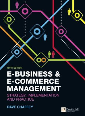 E-Business & E-Commerce Management: Strategy, Implementation and Practice