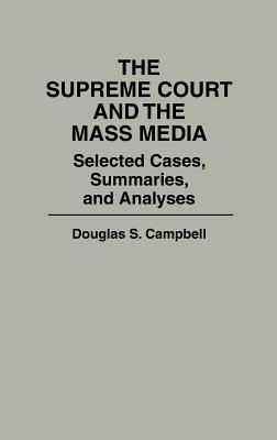 Image for The Supreme Court and the Mass Media: Selected Cases, Summaries, and Analyses
