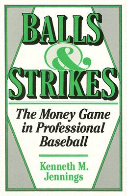 Image for Balls and Strikes: The Money Game in Professional Baseball