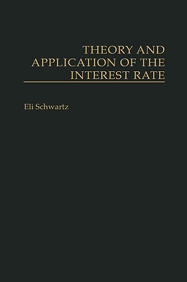 Image for Theory and Application of the Interest Rate Theory and Application of the Interest Rate