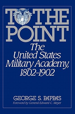 Image for To the Point: United States Military Academy 1802-1902. To the Point: United States Military Academy 1802-1902.