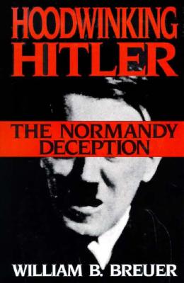 Image for Hoodwinking Hitler  The Normandy Deception