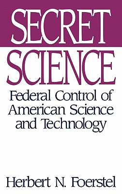 Image for Secret Science: Federal Control of American Science and Technology