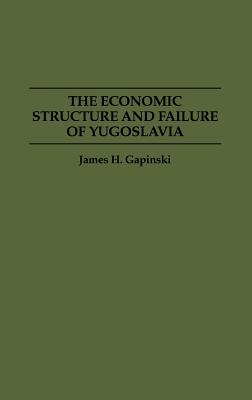 The Economic Structure and Failure of Yugoslavia