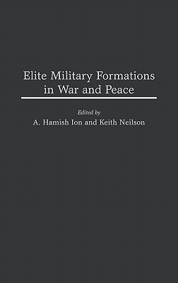 Elite Military Formations in War & Peace.