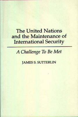 The United Nations and the Maintenance of International Security: A Challenge to Be Met