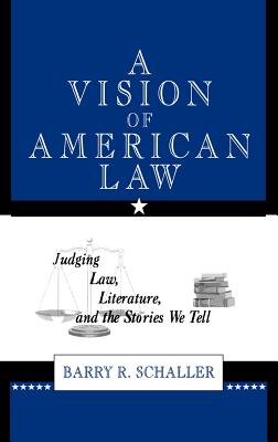 A Vision of American Law: Judging Law, Literature, and the Stories We Tell