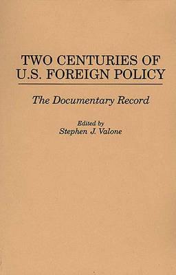 Two Centuries of U.S. Foreign Policy: The Documentary Record (Praeger Security International)