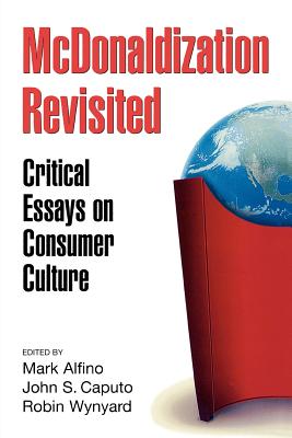 Image for McDonaldization Revisited: Critical Essays on Consumer Culture