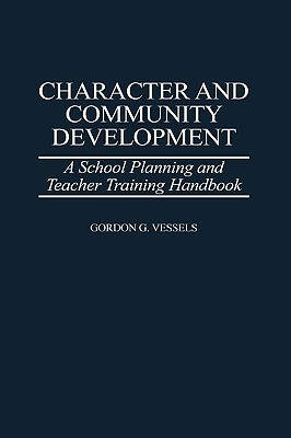 Character and Community Development: A School Planning and Teacher Training Handbook (Economic History; 201)
