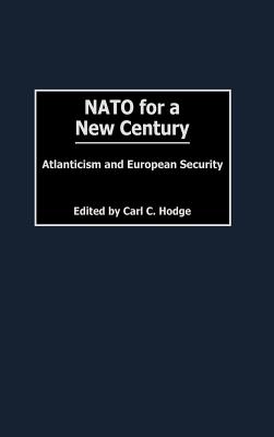 NATO for a New Century: Atlanticism and European Security (Humanistic Perspectives on International Relations)