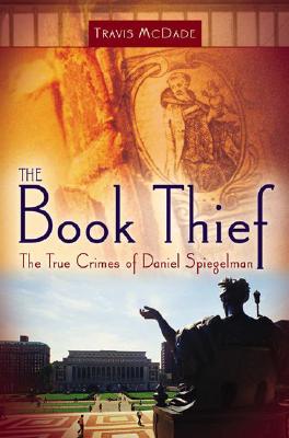 The Book Thief; The True Crimes of Daniel Spiegelman
