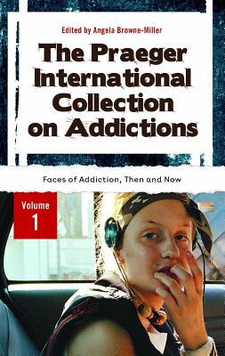 The Praeger International Collection on Addictions: 4 volumes (Abnormal Psychology)