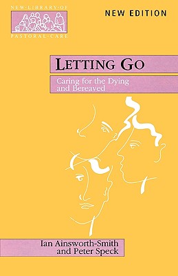 Image for Letting Go - Caring for the Dying and Bereaved (New Library of Pastoral Care)