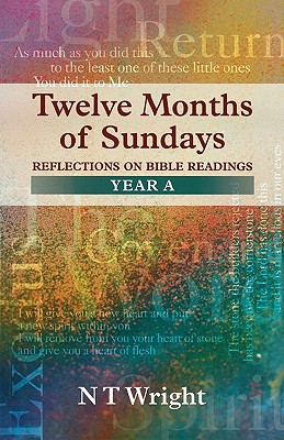 Twelve Months of Sundays. Reflections on Bible Readings. Year A.