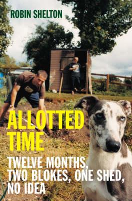 Allotted Time : Twelve Months, Two Blokes, One Shed, No Idea