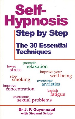 Self-Hypnosis Step by Step : the 30 Essential Techniques