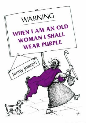 Warning; Warning When I Am an Old Woman I Shall Wear Purple