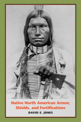 Native North American Armor, Shields, and Fortifications