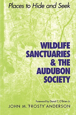 Image for Places To Hide And Seek Wildlife Sanctuaries & The Audubon Society