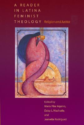 A Reader in Latina Feminist Theology: Religion and Justice