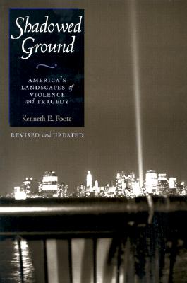 Shadowed Ground: America's Landscapes of Violence and Tragedy (Revised)