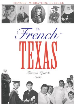 The French in Texas History, Migration, Culture