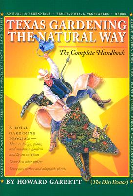 Image for Texas Gardening the Natural Way: The Complete Handbook Texas Gardening the Natural Way: The Complete Handbook