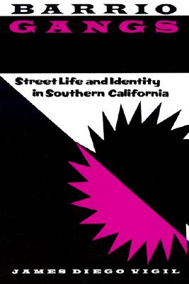 Barrio Gangs: Street Life and Identity in Southern California (CMAS Mexican American Monograph)